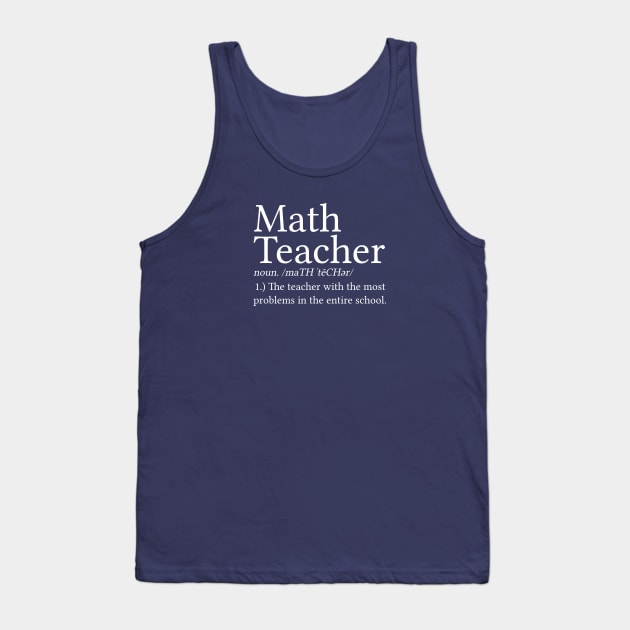 Math Teacher Gift Math Teacher Shirt Math Teacher Definition Tank Top by kmcollectible